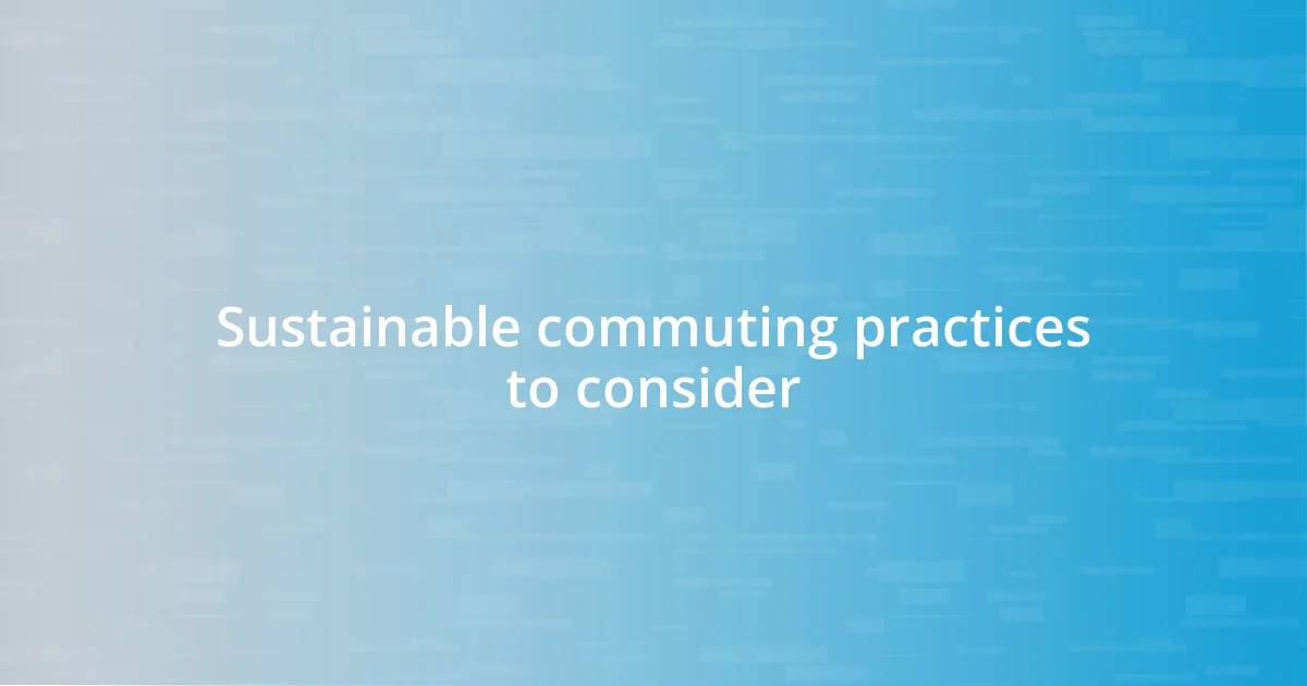 Sustainable commuting practices to consider